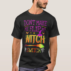 Laat me niet mijn heks-Switch Halloween party draa T-shirt