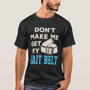 Laat me niet mijn kettinggordel-fysiotherapeut hal t-shirt