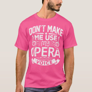 Laat me niet mijn Opera Voice Shirt Theatre Mus ge