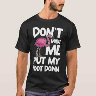 Laat me niet mijn voet neerzetten - Flamingo liefh T-shirt
