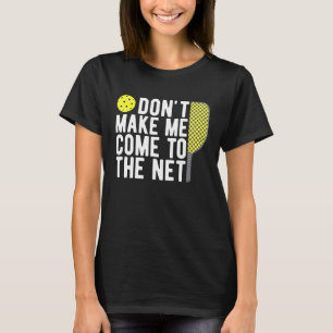 Laat me niet naar de Pickleball Dink komen T-shirt