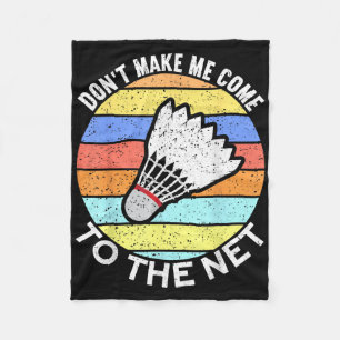 Laat me niet naar het volgende grappige badminton  fleece deken