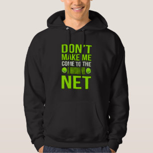 Laat me niet naar Net Tennis Player Coach Gra kome Hoodie