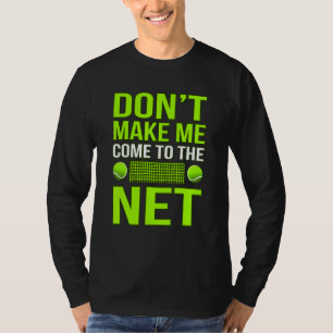 Laat me niet naar Net Tennis Player Coach Gra kome T-shirt