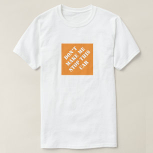 Laat me niet stoppen met deze auto grappige pap. t-shirt