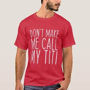 Laat me niet Titi mama tante Moederdag Fu bellen T-shirt