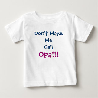 Laat me Opa Grandpa niet bellen Baby T-shirt