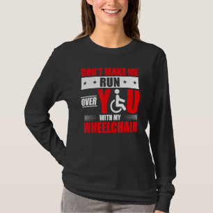 Laat me over je lopen met mijn rolstoel H T-shirt