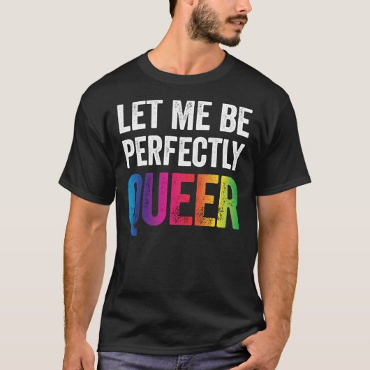 Laat me perfect Queer Funny Gay Pun LGBT Lesbi zij T-shirt (Voorkant)