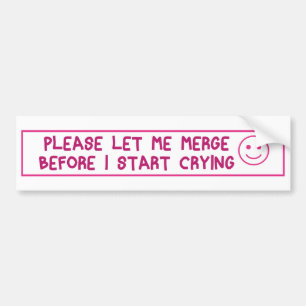 Laat me samenvoegen voordat ik begin te huilen, Ae Bumpersticker