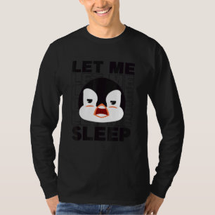 Laat me slapen Koning Keizer Zee Vogelpinguïn Peng T-shirt