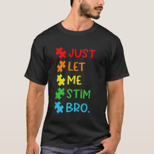 Laat Me Stim Bro Autisme Bewustzijn Steun Fami T-shirt