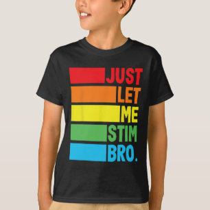 Laat Me Stim Bro Autistisch Autisme Bewustzijn Maa T-shirt