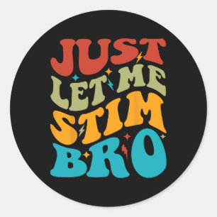 Laat me stim bro Kinder grappige autisme bewustzij Ronde Sticker