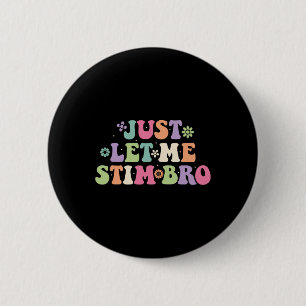 Laat me stim bro Kinder jongens grappig autisme aw Ronde Button 5,7 Cm