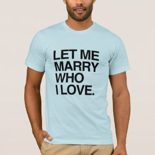 LAAT ME TROUWEN MET DEGENE VAN WIE IK HOU --.png T-shirt