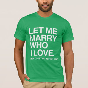 LAAT ME TROUWEN MET DEGENE VAN WIE IK HOU -.png T-shirt