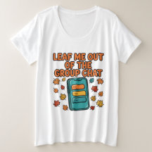 Laat Me Uit De Groepschat Fall Plus Size T-shirt