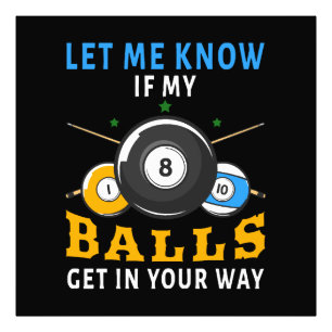 Laat Me Weten Als Mijn Ballen In De Weg Zitten Foto Afdruk