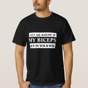 Laat me weten of mijn biceps in de weg zitten Funn T-shirt