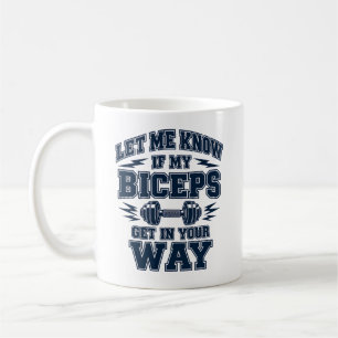 Laat me weten of mijn biceps in de weg zitten koffiemok