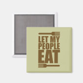 Laat mijn mensen eten magneet (Voorkant / Achterkant)