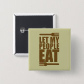 Laat mijn mensen eten vierkante button 5,1 cm (Voorkant /achterkant)