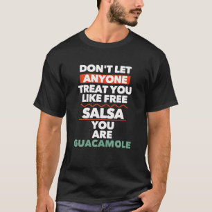 Laat niemand je behandelen als gratis salsa t-shirt