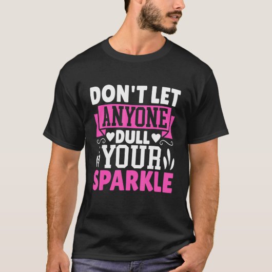 Laat niemand je sparkle beauty verkiezing saai mak t-shirt (Voorkant)