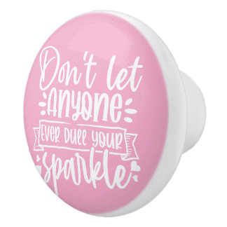 Laat niemand je sprankel doven - Inspirerend Keramische Knop