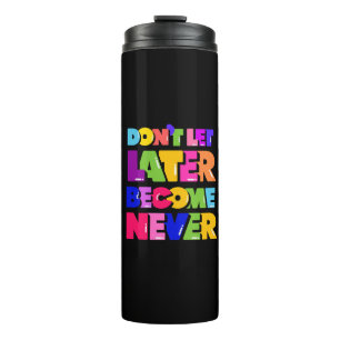 Laat niet later nooit Motivatie Citaat worden Thermosbeker