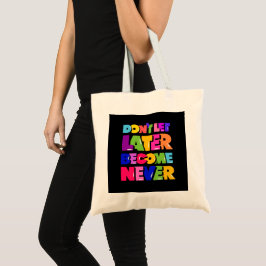 Laat niet later nooit Motivatie Citaat worden Tote Bag