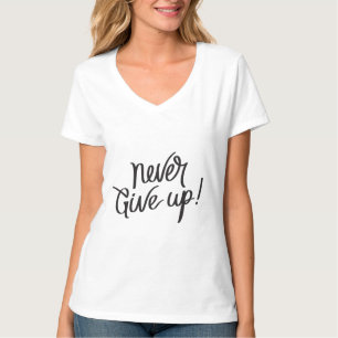 Laat nooit inspirerend quote t-shirt opgeven