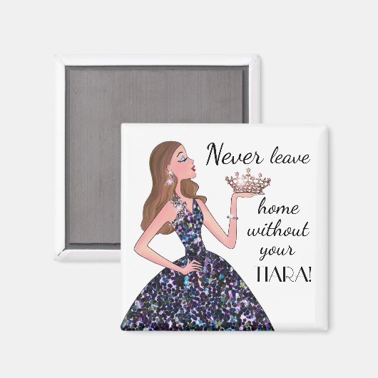 Laat nooit thuis zonder je TIARA! Magneet (Voorkant / Achterkant)