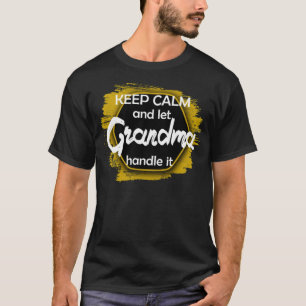Laat Oma de humor spelen door rustig te blijven. T-shirt
