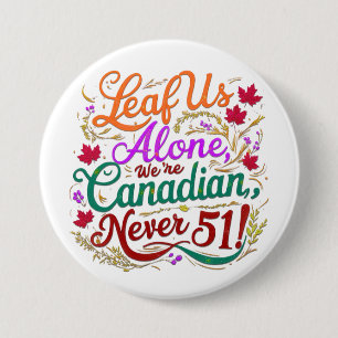 Laat ons alleen, Canadees, nooit 51, Ronde Button 7,6 Cm