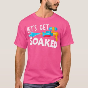Laat Ons Geheel Nat Worden Waterblaster Spuit Wate T-shirt