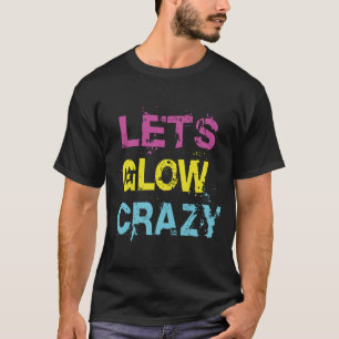 Laat Ons Gek Waanzinnig Gloei Feest 80s Retro Cos T-shirt