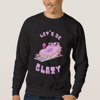 Laat ons Glazy Lazy Chilling Donut Donut Pun zijn Trui