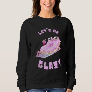 Laat ons Glazy Lazy Chilling Donut Donut Pun zijn Trui
