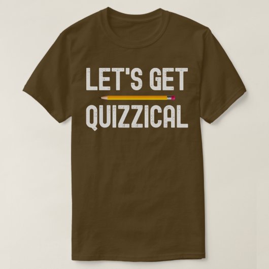 Laat ons Quiz Quiz Night Quizzical Pub Quiz krijge T-shirt (Design voorkant)