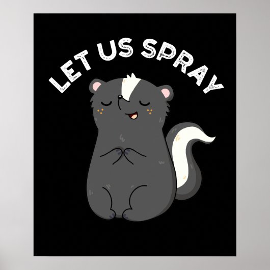 Laat ons Spray Funny Skunk Pun Dark BG Poster (Voorkant)