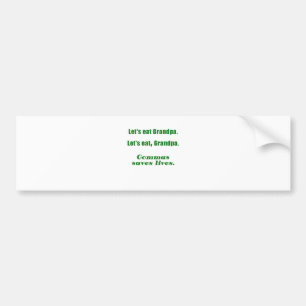 Laat opa komma's eten sparen levens bumpersticker