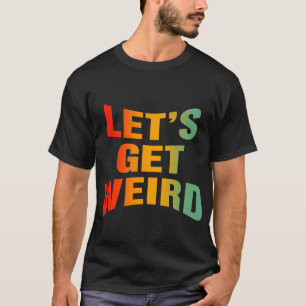 Laat rare retro worden t-shirt