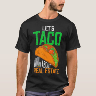 Laat Taco over Real Estate Agent T-shirt