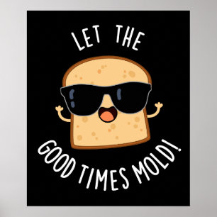 Laat The Good Times Funny Bread Puns Donker BG vor Poster