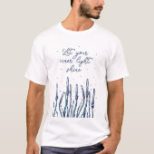 LAAT UW BINNENLICHTSCHIJN RELIGION FAITH QUOTE LAT T-SHIRT (Voorkant)