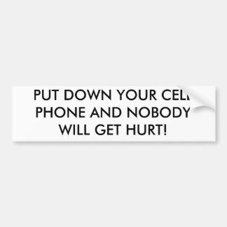 LAAT UW CELTELEFOON DOEN EN NIEMAND KRIJGT ERG! BUMPERSTICKER