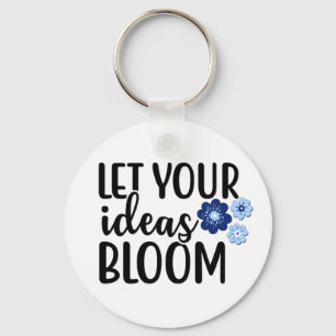 Laat uw ideeën bloom sleutelhanger