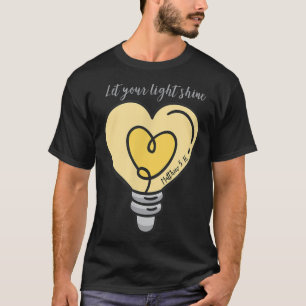Laat uw licht schijnen t-shirt